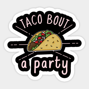 Taco bout a Party Sticker